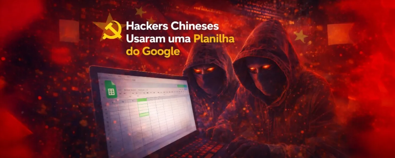 Como Hackers Chineses usaram uma Planilha do Google para Espionar Operadoras de Telecomunicações no Brasil e em mais 41 Países