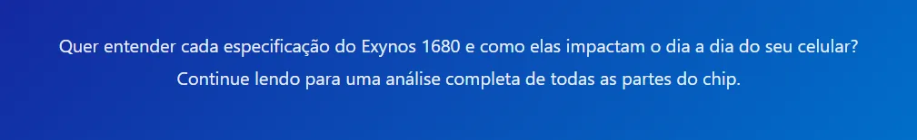 Samsung Exynos 1680: O Chip de 4nm com IA que vai Turbinar os Celulares Intermediários